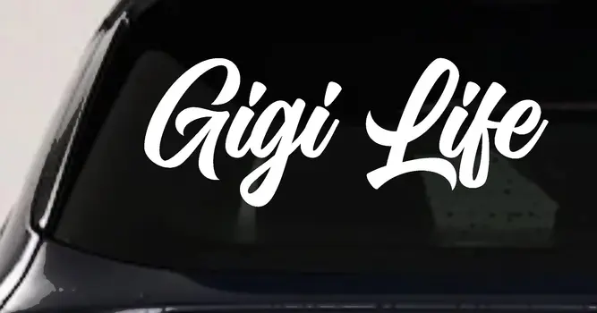 Gigi Life Vinyl Decal for Cars Trucks Windows Fun Decor